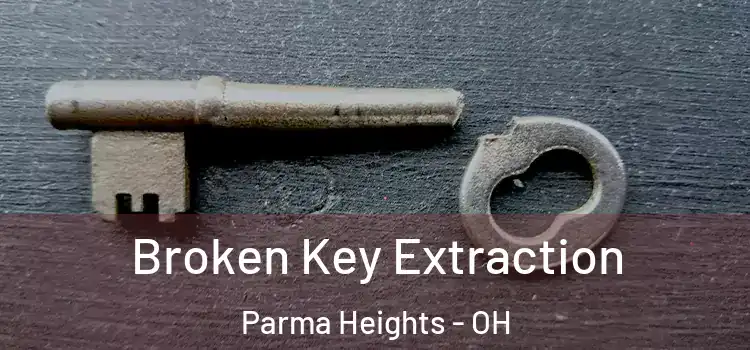 Broken Key Extraction Parma Heights - OH