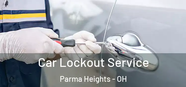 Car Lockout Service Parma Heights - OH