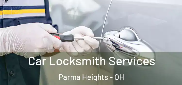 Car Locksmith Services Parma Heights - OH