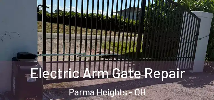 Electric Arm Gate Repair Parma Heights - OH
