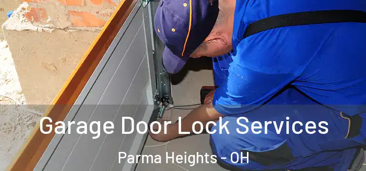 Garage Door Lock Services Parma Heights - OH