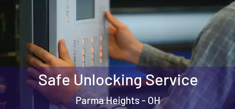Safe Unlocking Service Parma Heights - OH