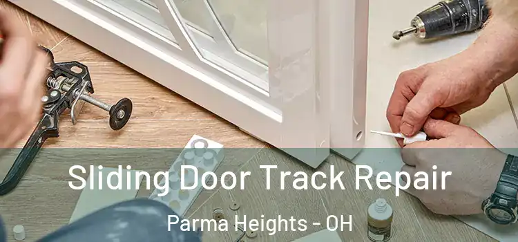 Sliding Door Track Repair Parma Heights - OH