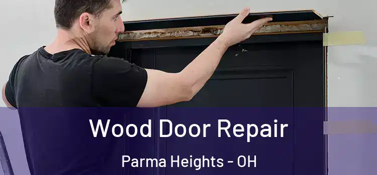 Wood Door Repair Parma Heights - OH
